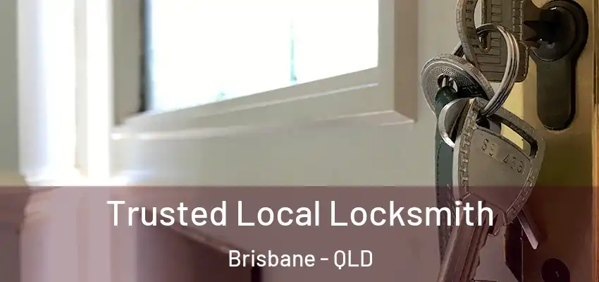 Trusted Local Locksmith Brisbane - QLD