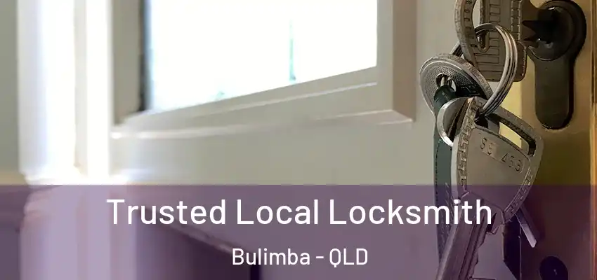 Trusted Local Locksmith Bulimba - QLD
