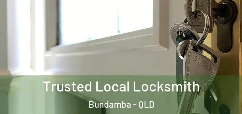 Trusted Local Locksmith Bundamba - QLD
