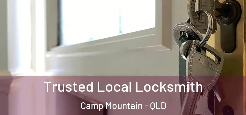 Trusted Local Locksmith Camp Mountain - QLD