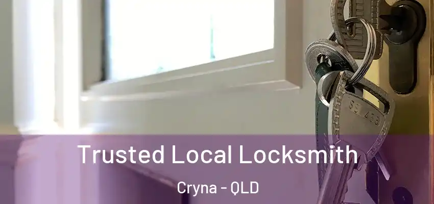 Trusted Local Locksmith Cryna - QLD