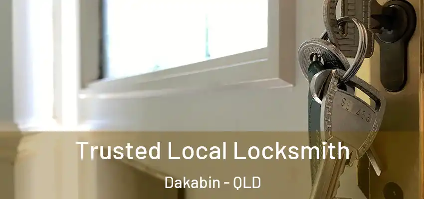Trusted Local Locksmith Dakabin - QLD
