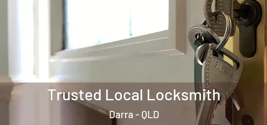 Trusted Local Locksmith Darra - QLD