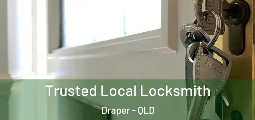 Trusted Local Locksmith Draper - QLD