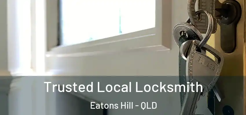 Trusted Local Locksmith Eatons Hill - QLD