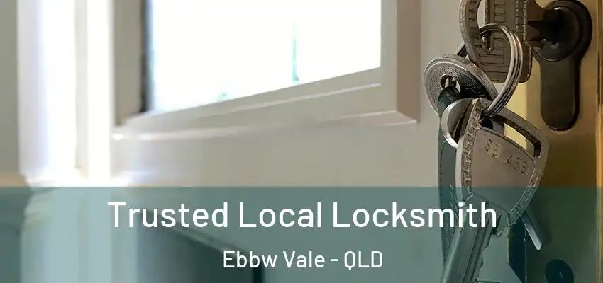 Trusted Local Locksmith Ebbw Vale - QLD