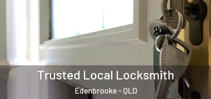 Trusted Local Locksmith Edenbrooke - QLD