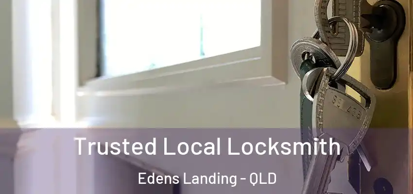 Trusted Local Locksmith Edens Landing - QLD