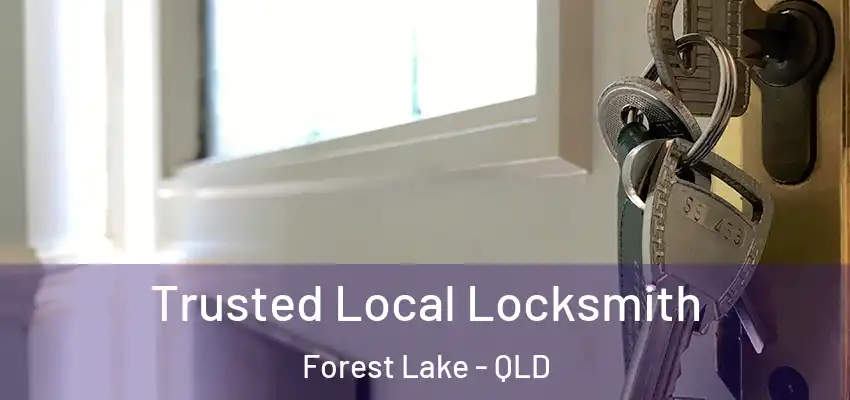 Trusted Local Locksmith Forest Lake - QLD