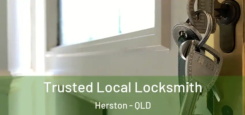 Trusted Local Locksmith Herston - QLD
