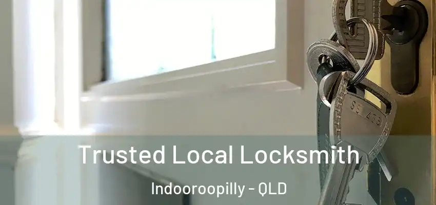 Trusted Local Locksmith Indooroopilly - QLD