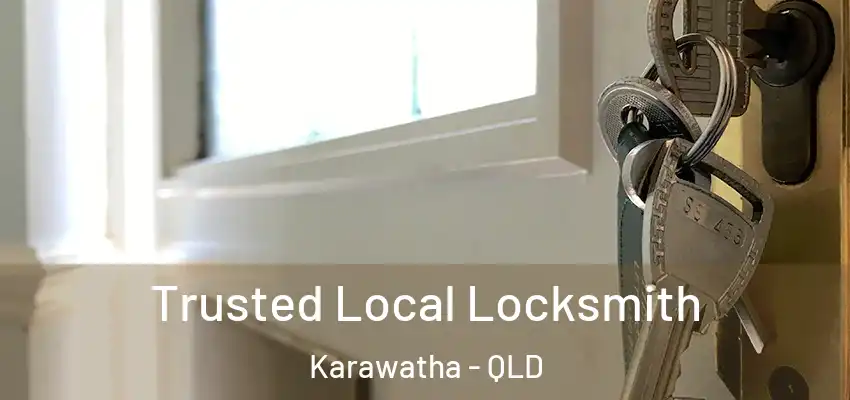Trusted Local Locksmith Karawatha - QLD