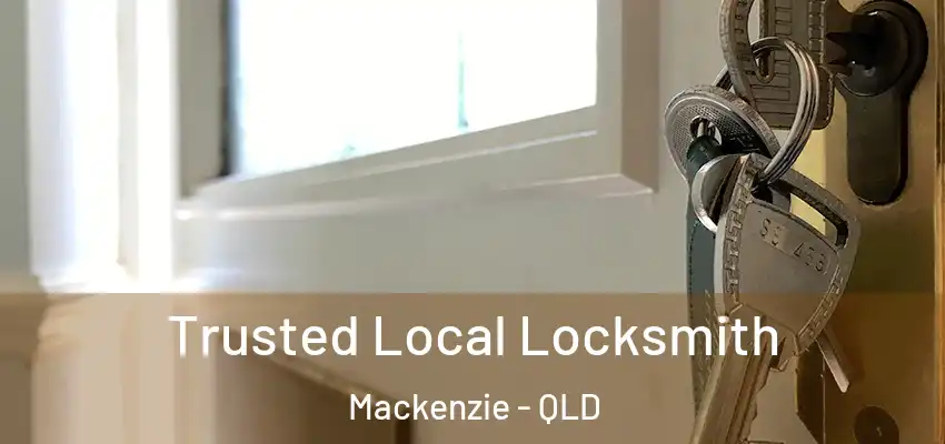  Trusted Local Locksmith Mackenzie - QLD
