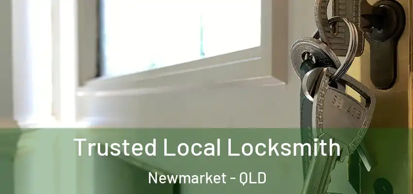 Trusted Local Locksmith Newmarket - QLD