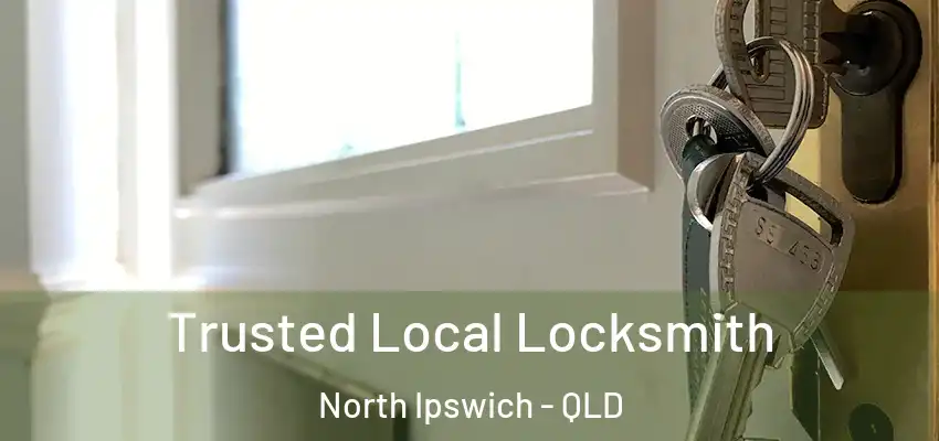  Trusted Local Locksmith North Ipswich - QLD