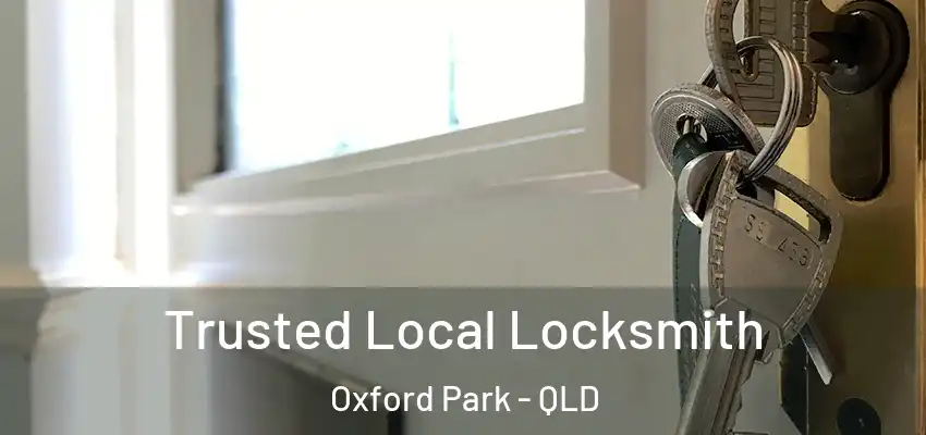  Trusted Local Locksmith Oxford Park - QLD