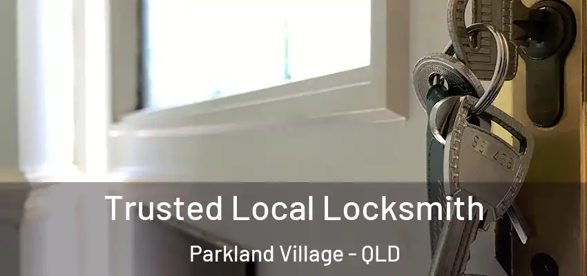 Trusted Local Locksmith Parkland Village - QLD