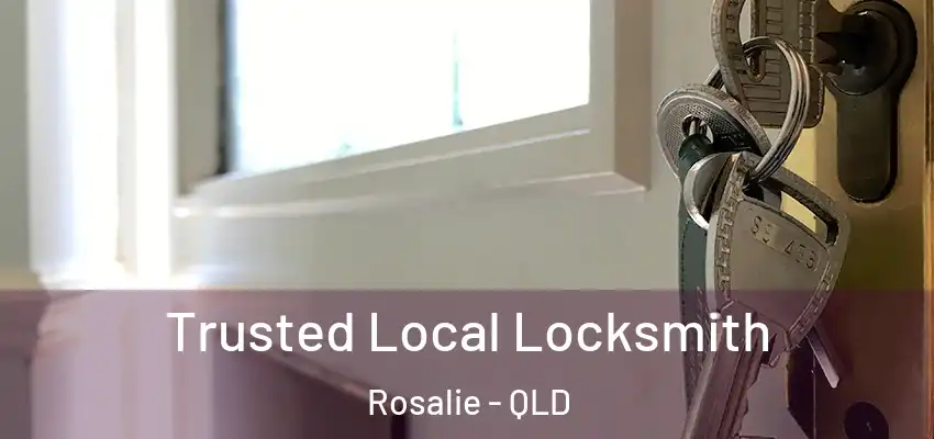  Trusted Local Locksmith Rosalie - QLD