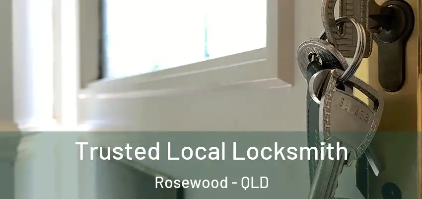  Trusted Local Locksmith Rosewood - QLD