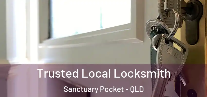  Trusted Local Locksmith Sanctuary Pocket - QLD