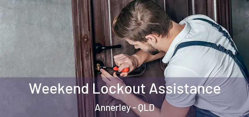 Weekend Lockout Assistance Annerley - QLD