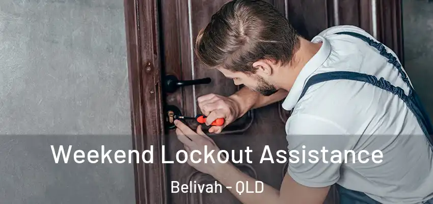  Weekend Lockout Assistance Belivah - QLD