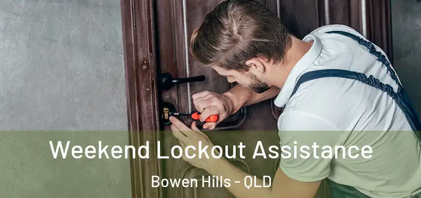 Weekend Lockout Assistance Bowen Hills - QLD