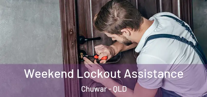  Weekend Lockout Assistance Chuwar - QLD