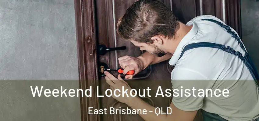 Weekend Lockout Assistance East Brisbane - QLD