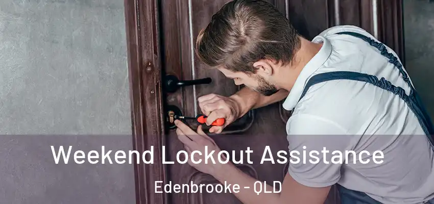  Weekend Lockout Assistance Edenbrooke - QLD