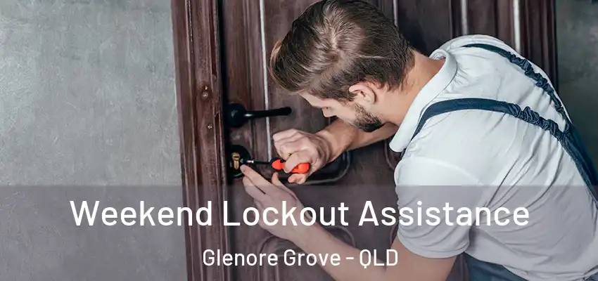 Weekend Lockout Assistance Glenore Grove - QLD