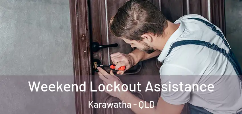 Weekend Lockout Assistance Karawatha - QLD