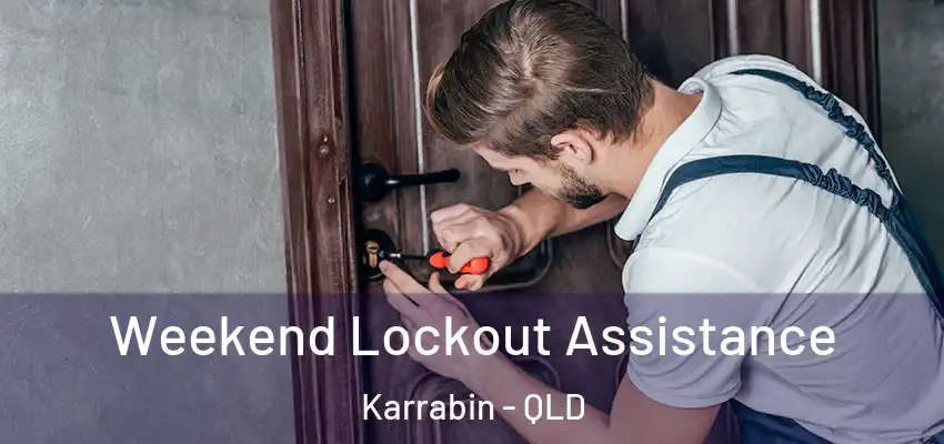 Weekend Lockout Assistance Karrabin - QLD