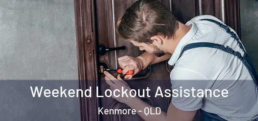 Weekend Lockout Assistance Kenmore - QLD