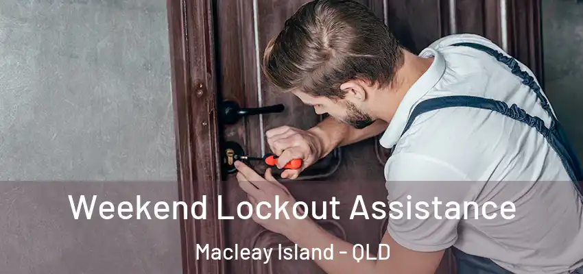  Weekend Lockout Assistance Macleay Island - QLD