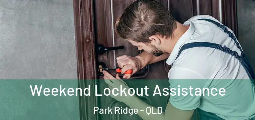  Weekend Lockout Assistance Park Ridge - QLD