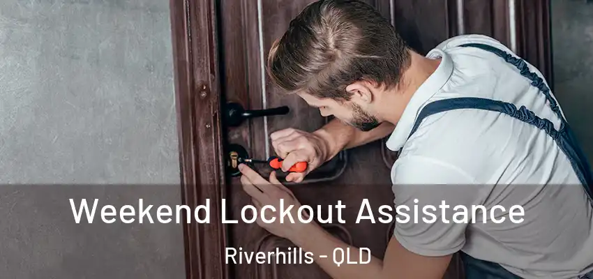  Weekend Lockout Assistance Riverhills - QLD