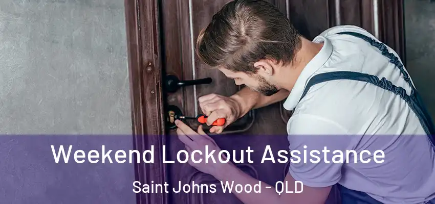  Weekend Lockout Assistance Saint Johns Wood - QLD