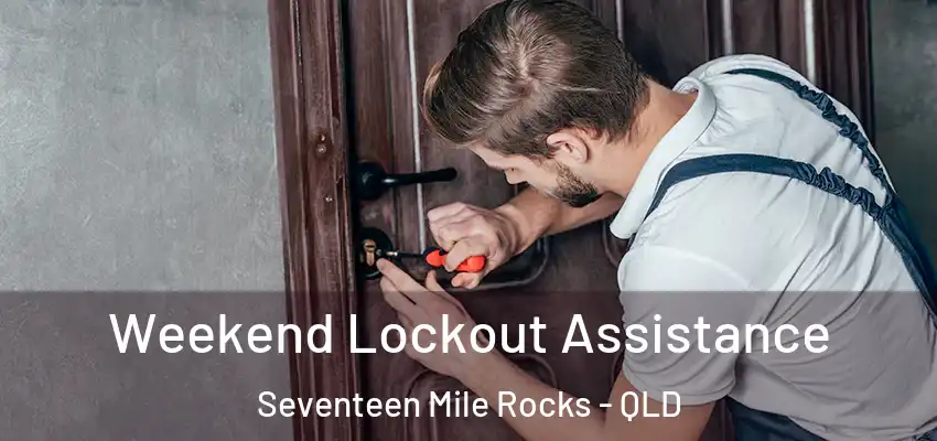  Weekend Lockout Assistance Seventeen Mile Rocks - QLD