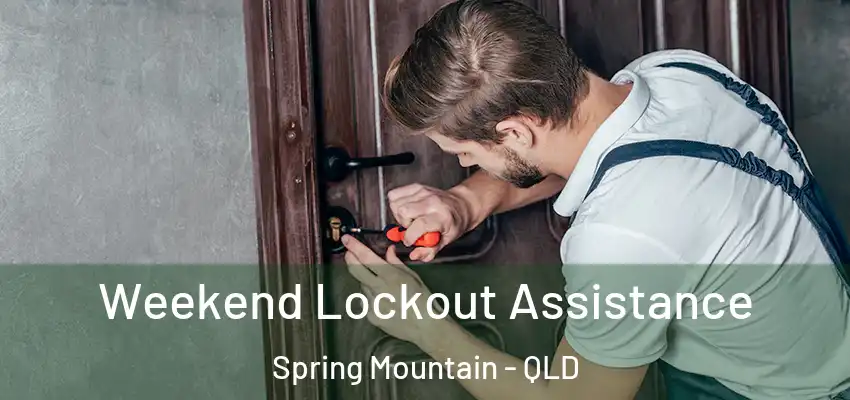  Weekend Lockout Assistance Spring Mountain - QLD