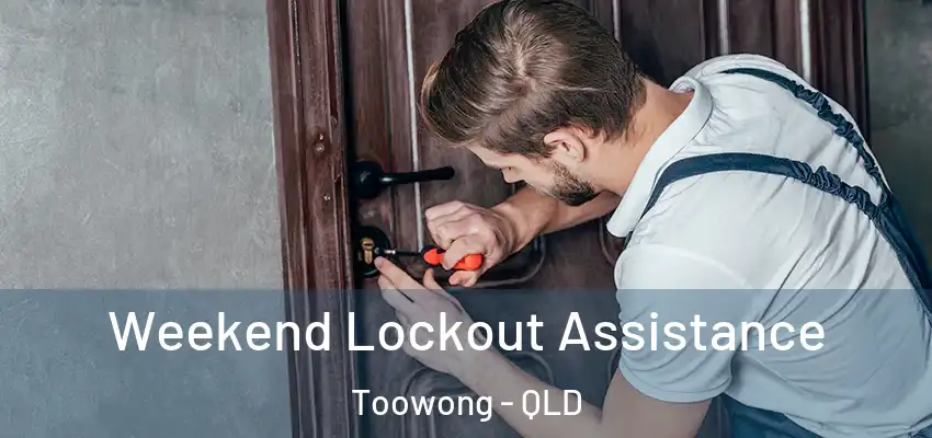  Weekend Lockout Assistance Toowong - QLD