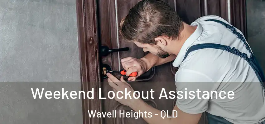  Weekend Lockout Assistance Wavell Heights - QLD