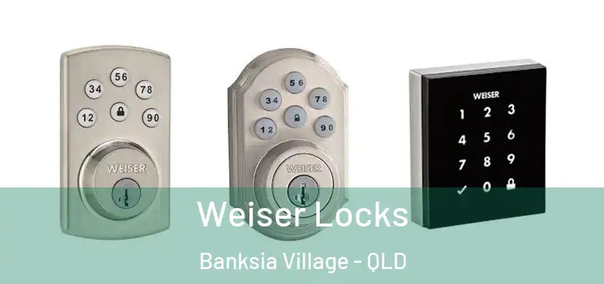 Weiser Locks Banksia Village - QLD