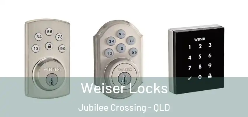 Weiser Locks Jubilee Crossing - QLD