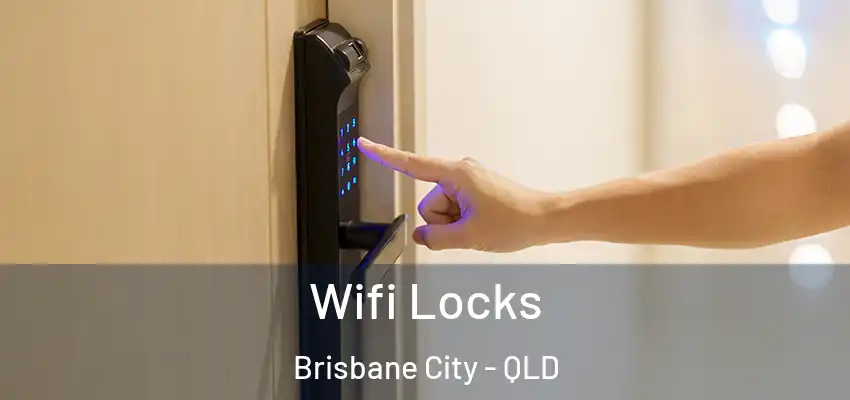 Wifi Locks Brisbane City - QLD