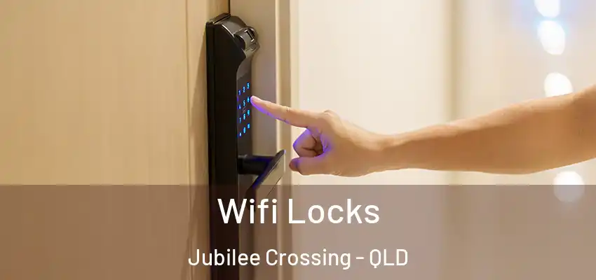 Wifi Locks Jubilee Crossing - QLD