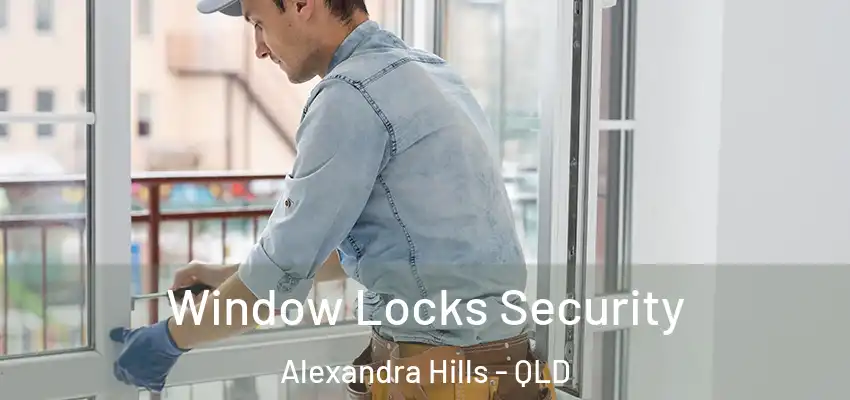 Window Locks Security Alexandra Hills - QLD
