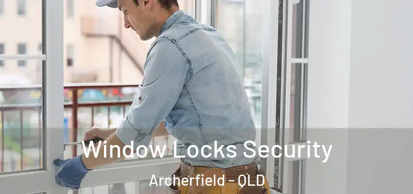 Window Locks Security Archerfield - QLD