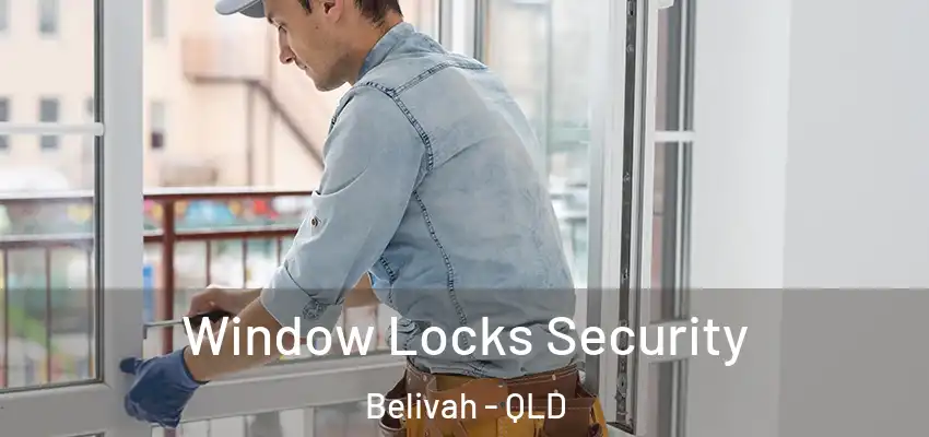 Window Locks Security Belivah - QLD