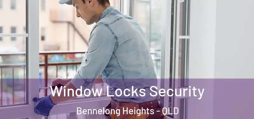 Window Locks Security Bennelong Heights - QLD